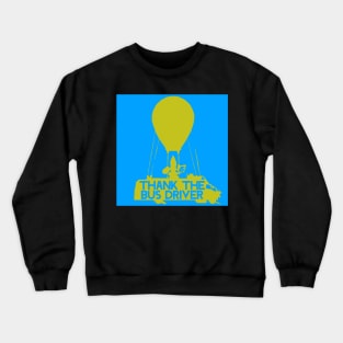 THANK THE BUS DRIVER! Crewneck Sweatshirt